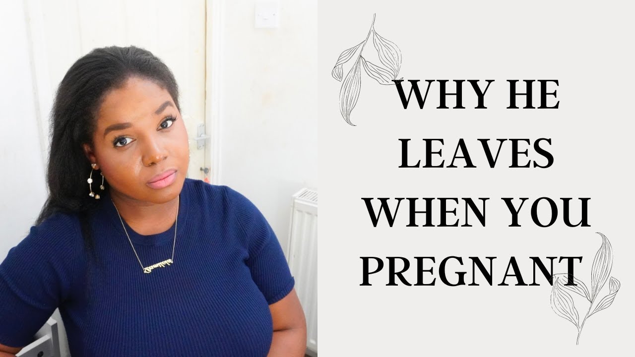Why Men Leave when you get Pregnant