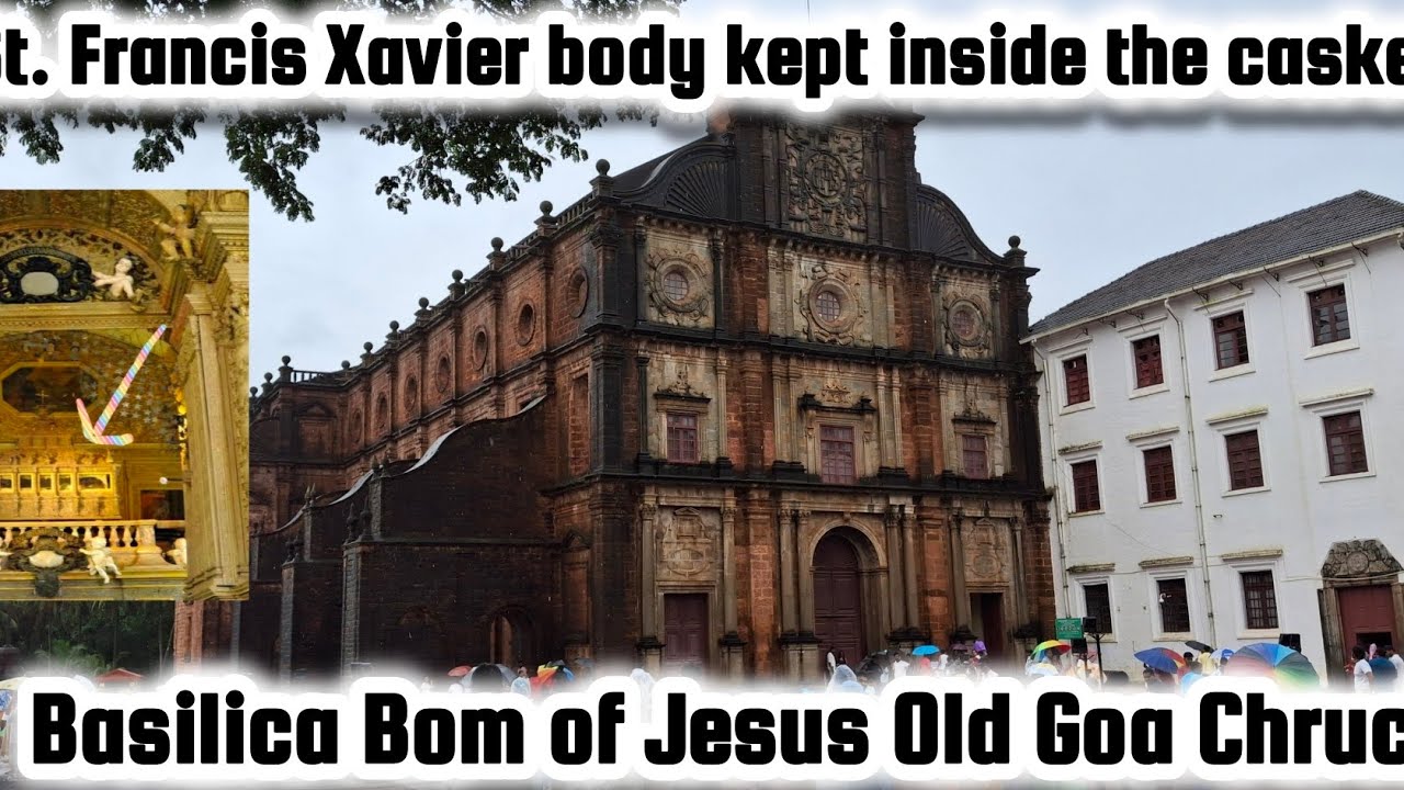 Basilica Bom of Jesus Chruch||Old Goa||St. Francis Xavier body inside casket||Travelwithmax||⛪️⛪️