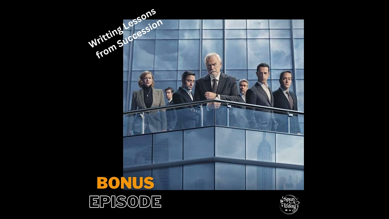 Bonus: Five Essential Writing Lessons from HBO's Succession (Companion to Ep. 243)