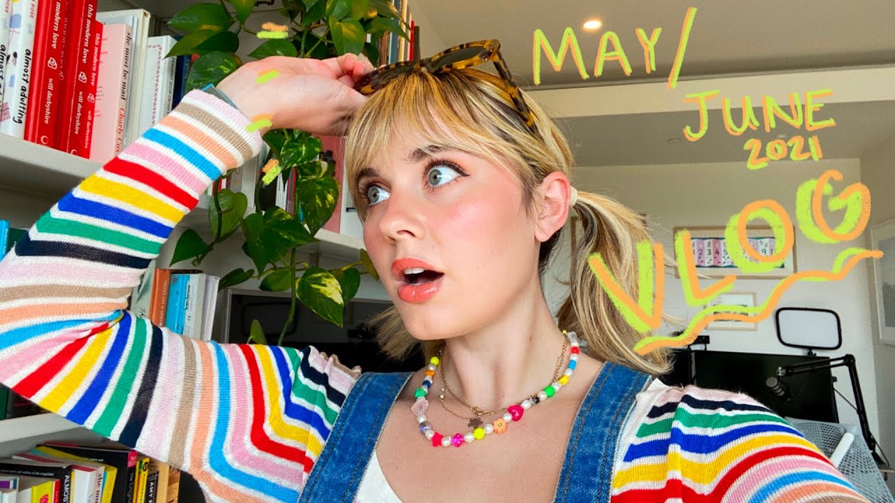 May/June 2021 VLOG (finally feeling like a normal person lol)