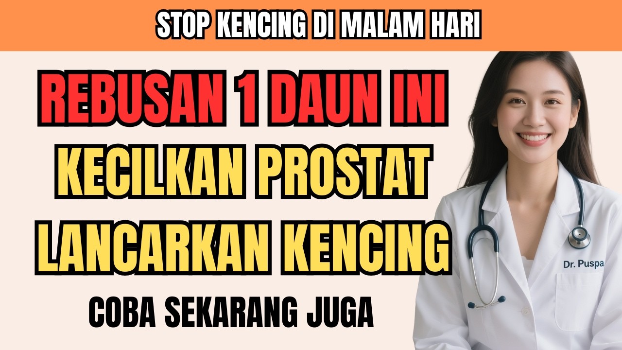 BARU 1 MALAM MINUM INI, Pria 60 Tahun Berhenti Kencing Malam Hari  Rahasia Daun Ajaib Prostat