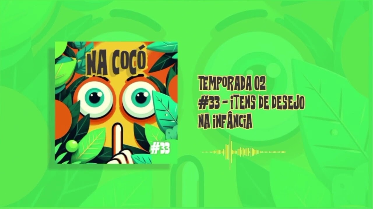 Podcast Na Cocó | T02 - Episódio 33 - Itens de Desejos na Infância