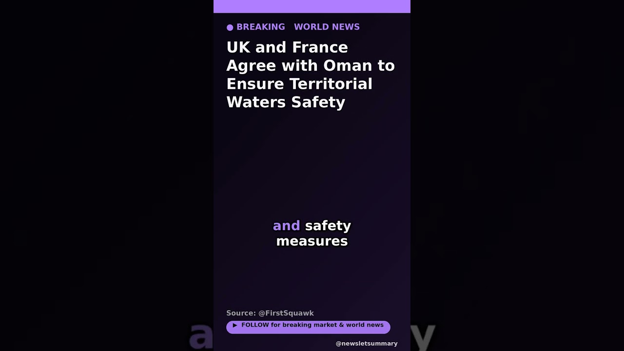 UK and France Agree with Oman to Ensure Territorial Waters Safety