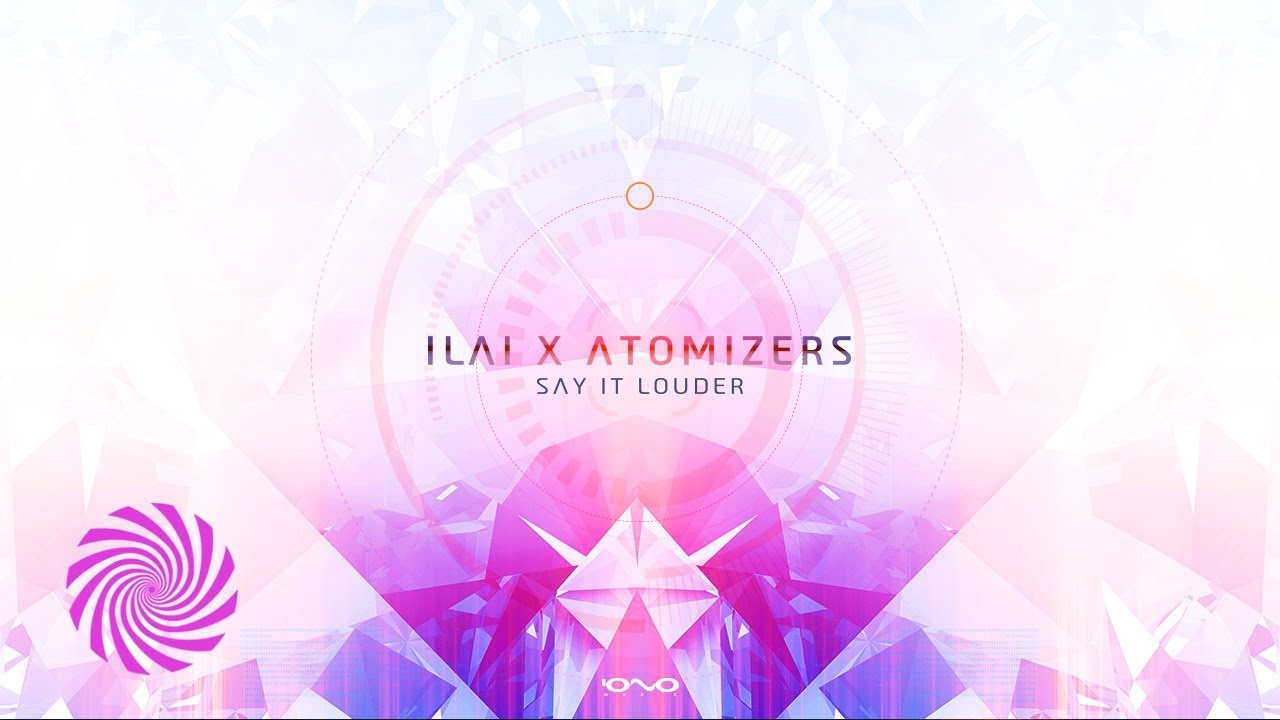 Ilai & Atomizers - Say It Louder
