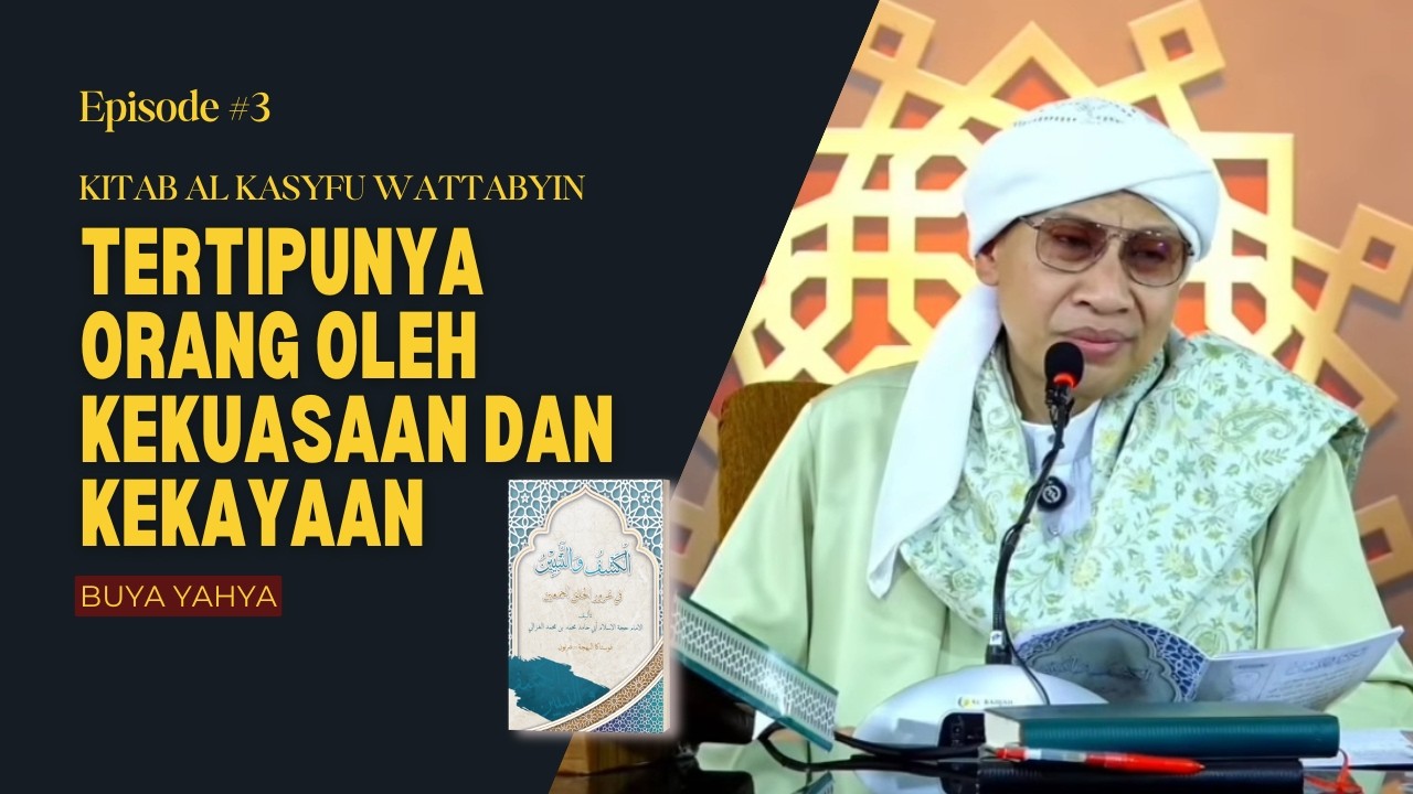 Kitab Al Kasyfu Wattabyin Ep 3 : Tertipunya Orang oleh Kekuasaan dan Kekayaan | Buya Yahya