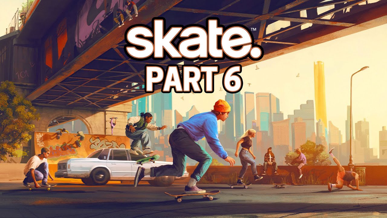 skate. (2025) - Gameplay Walkthrough - Part 6 - 