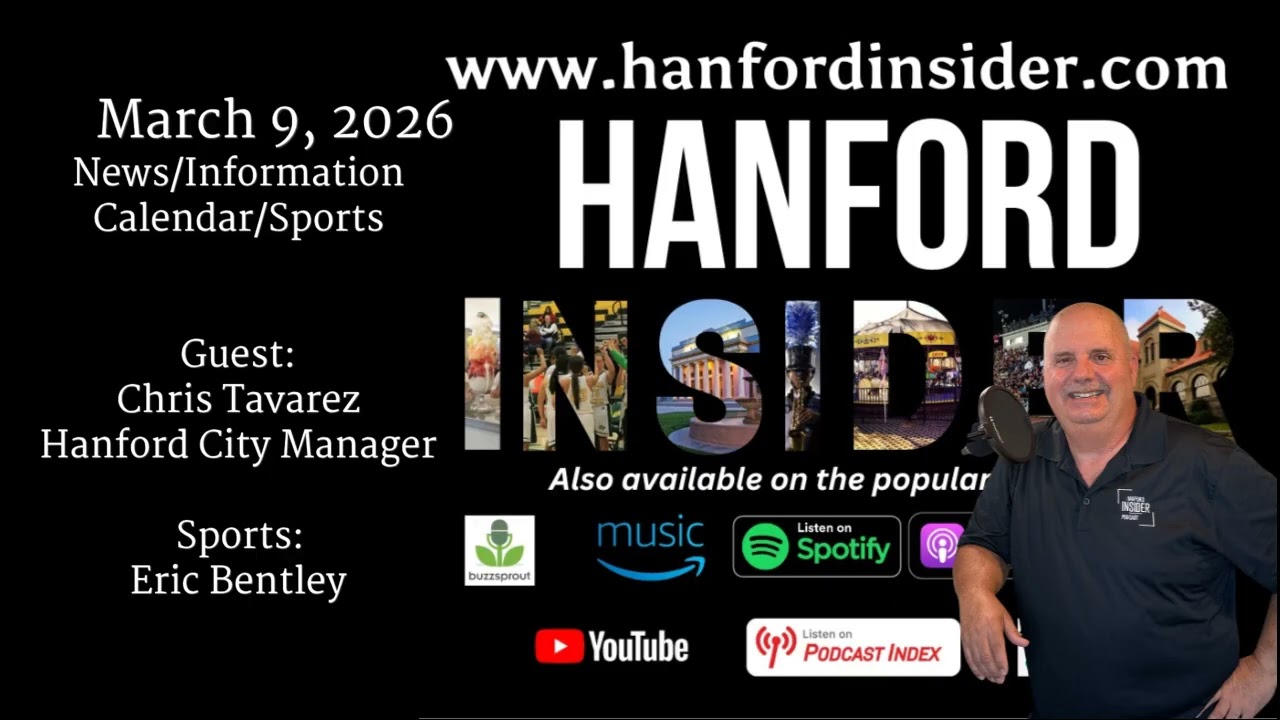 Hanford Insider Podcast - March 9, 2026