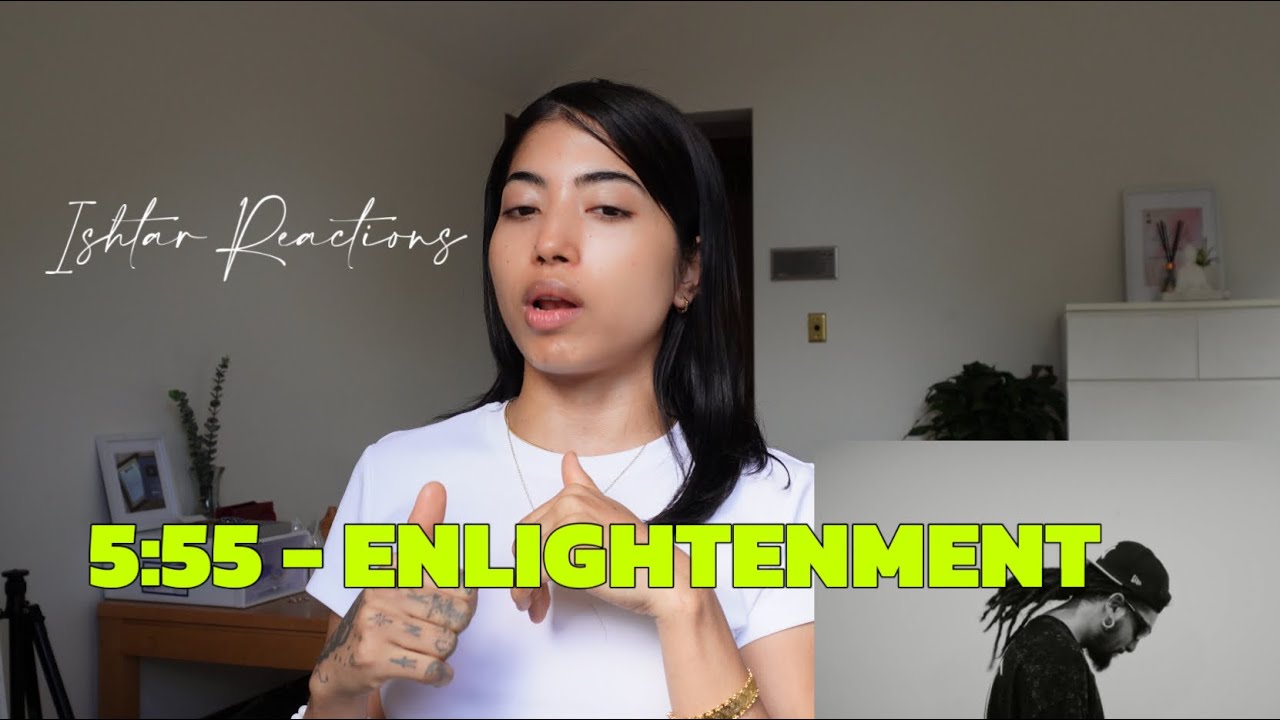 ISHTAR REACTS TO 5:55 - ENLIGHTENMENT