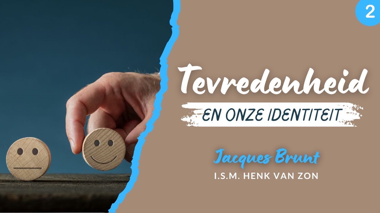 2 | Tevredenheid en onze identiteit | Serie Tevredenheid i.s.m. Henk van Zon | Jacques Brunt