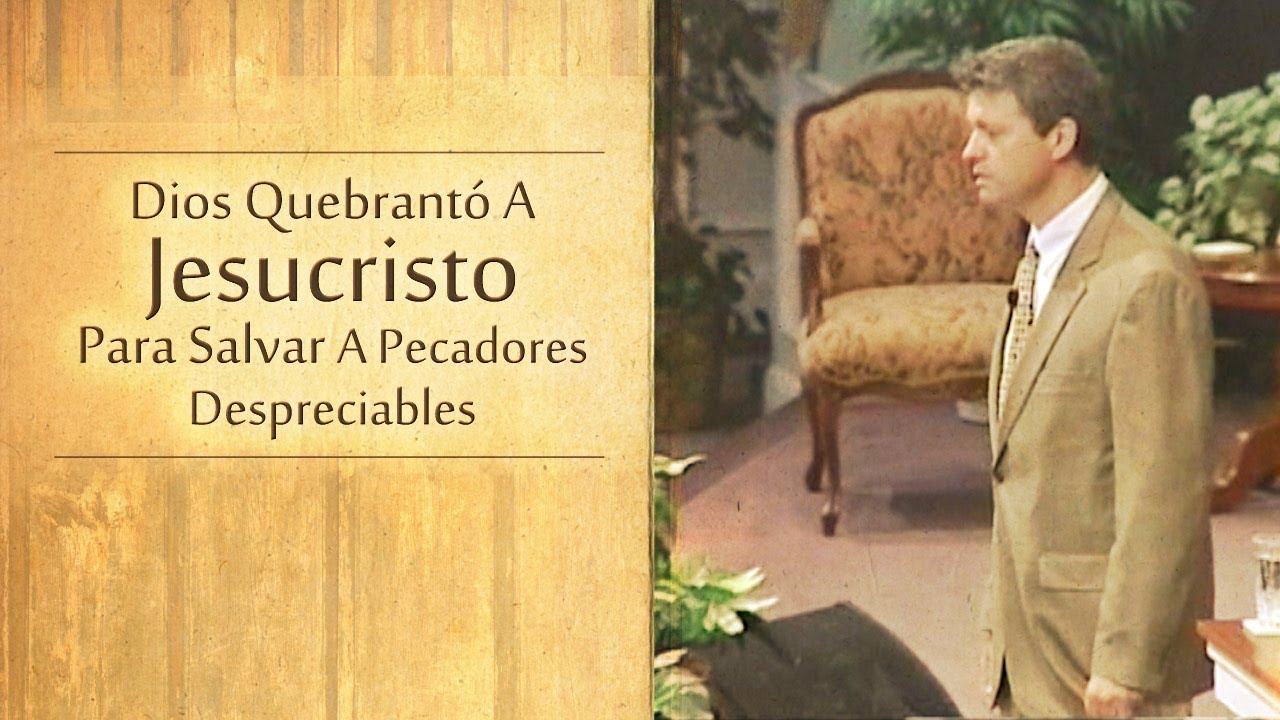 Dios Quebrantó A Jesucristo Para Salvar A Pecadores Despreciables - Paul Washer (Espanol)