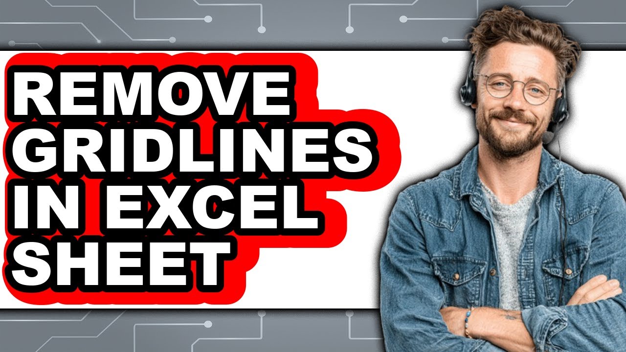 How to Remove Gridlines in Excel Sheet (easy Method)