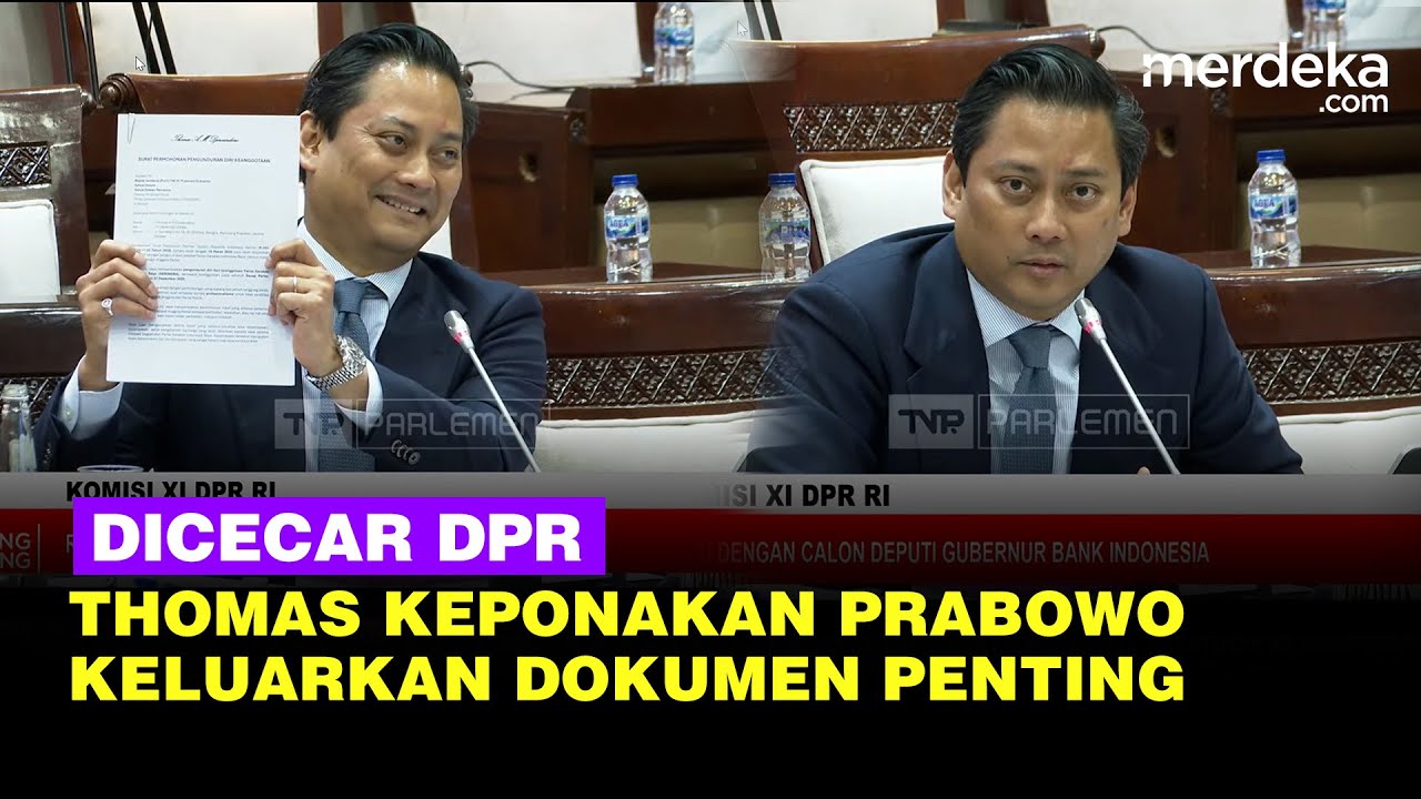 Jawaban Thomas Ponakan Prabowo Diuji DPR Jadi Calon Gubernur BI, Keluarkan Dokumen Penting