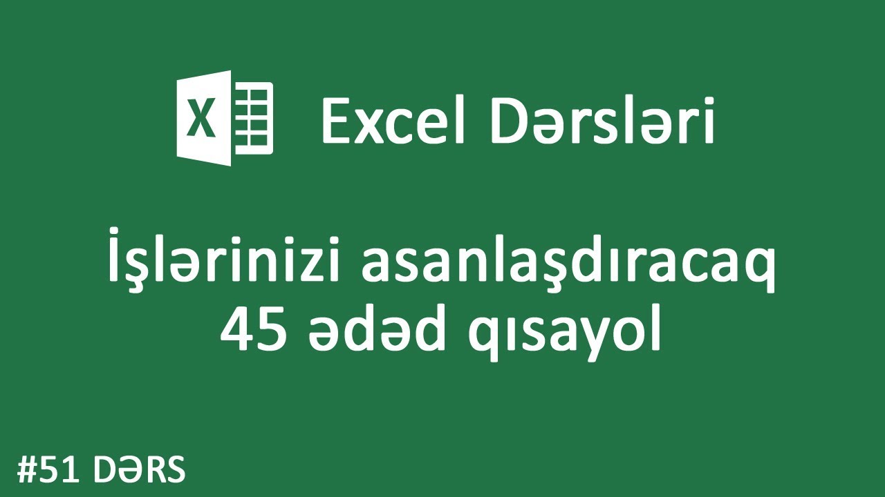 Excel dərsləri #51 - İşlərinizi asanlaşdıracaq 45 ədəd qısayol