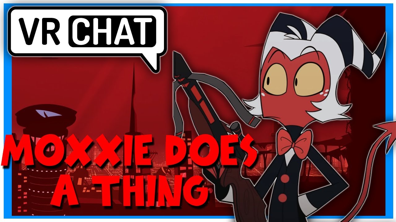 Moxxie does a Vrchat - (Vrchat Helluva Boss)