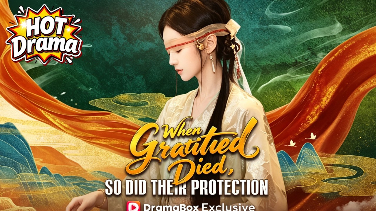 When Gratitude Died, So Did Their Protection #dramabox #drama #hotdrama #newdrama