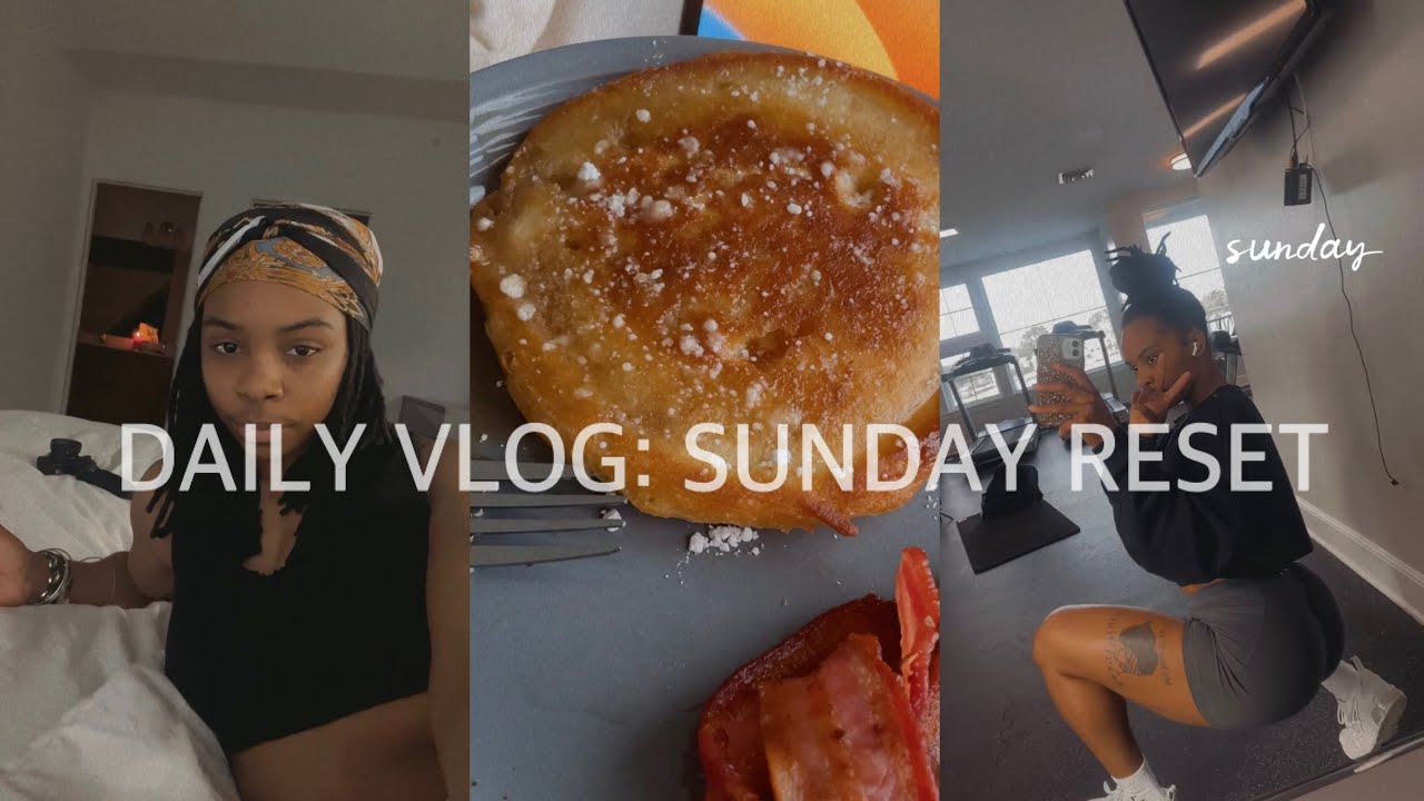 DAILY VLOG : SUNDAY RESET| BREAKFAST  w/me, GYM, Morning Routine, ORGANIZING