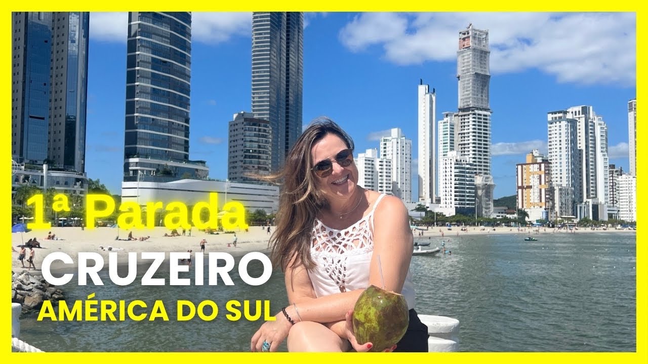 🚢(ROTEIRO) ITAJAÍ - 1a PARADA DE CRUZEIRO PELA AMÉRICA DO SUL  | Val Viaja