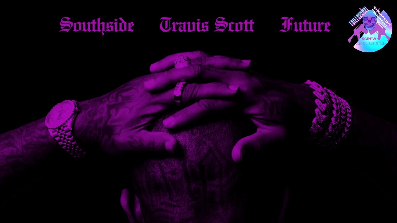 SOUTHSIDE  FUTURE - HOLD THAT HEAT FT. TRAVIS SCOTT Chopped & Screwed