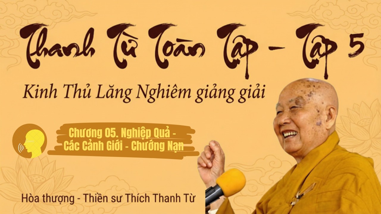 #336 Chương 05 Mục V - Kinh Thủ Lăng Nghiêm Giảng Giải | THANH TỪ TOÀN TẬP: TẬP 5