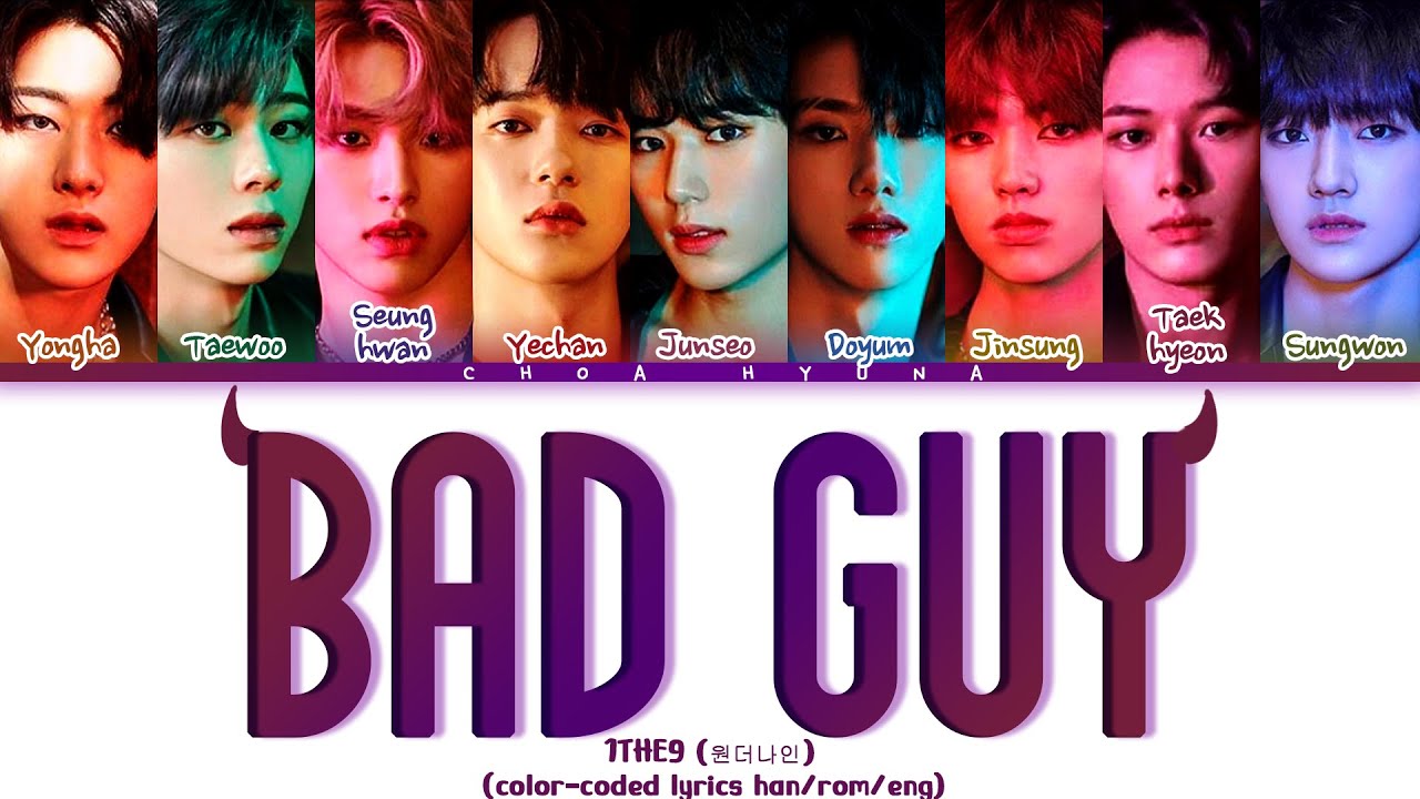 [REQUESTED] 1THE9 (원더나인) – Bad Guy (Color-Coded Lyrics/가사 HAN/ROM/ENG)