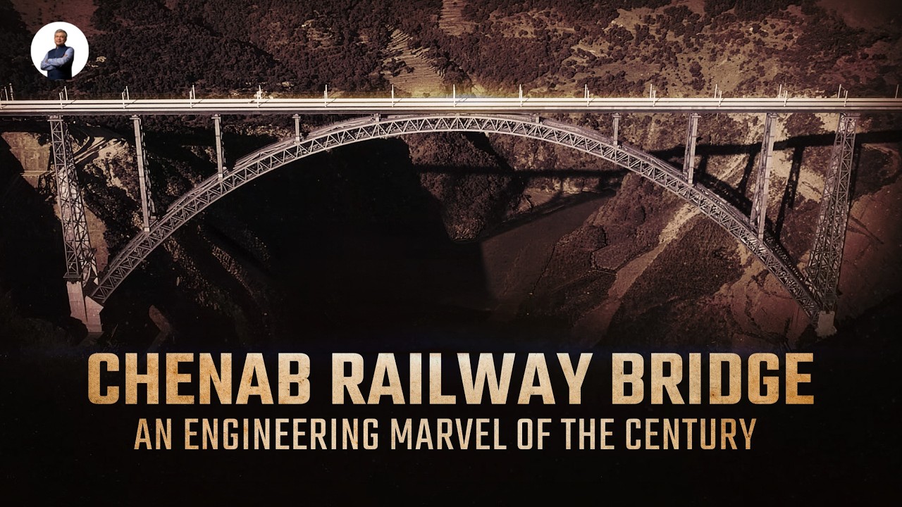 World’s Highest Railway Arch Bridge: The Chenab Story