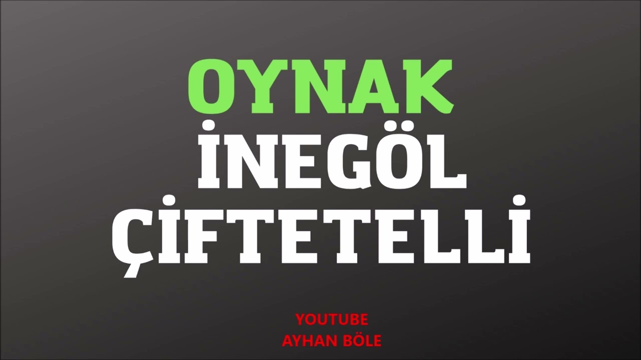OYNAK İNEGÖL ÇİFTETELLİ