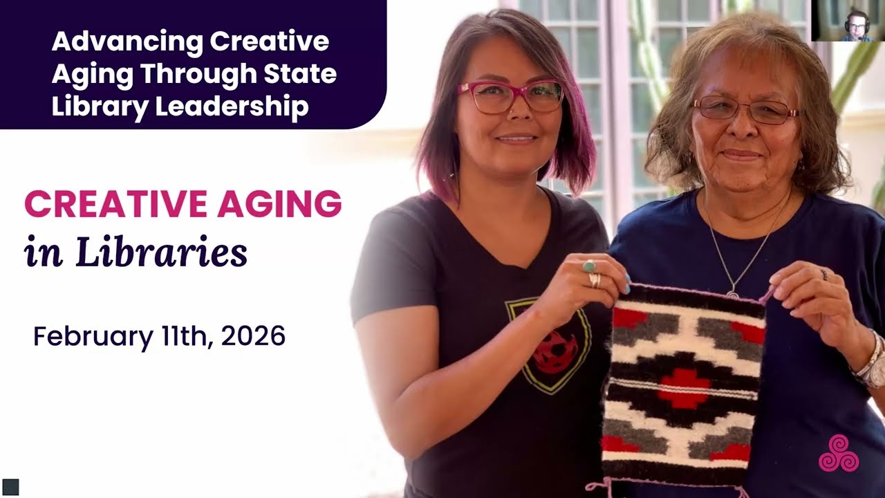 Creative Aging in Libraries Website Launch Event | February 11th, 2026