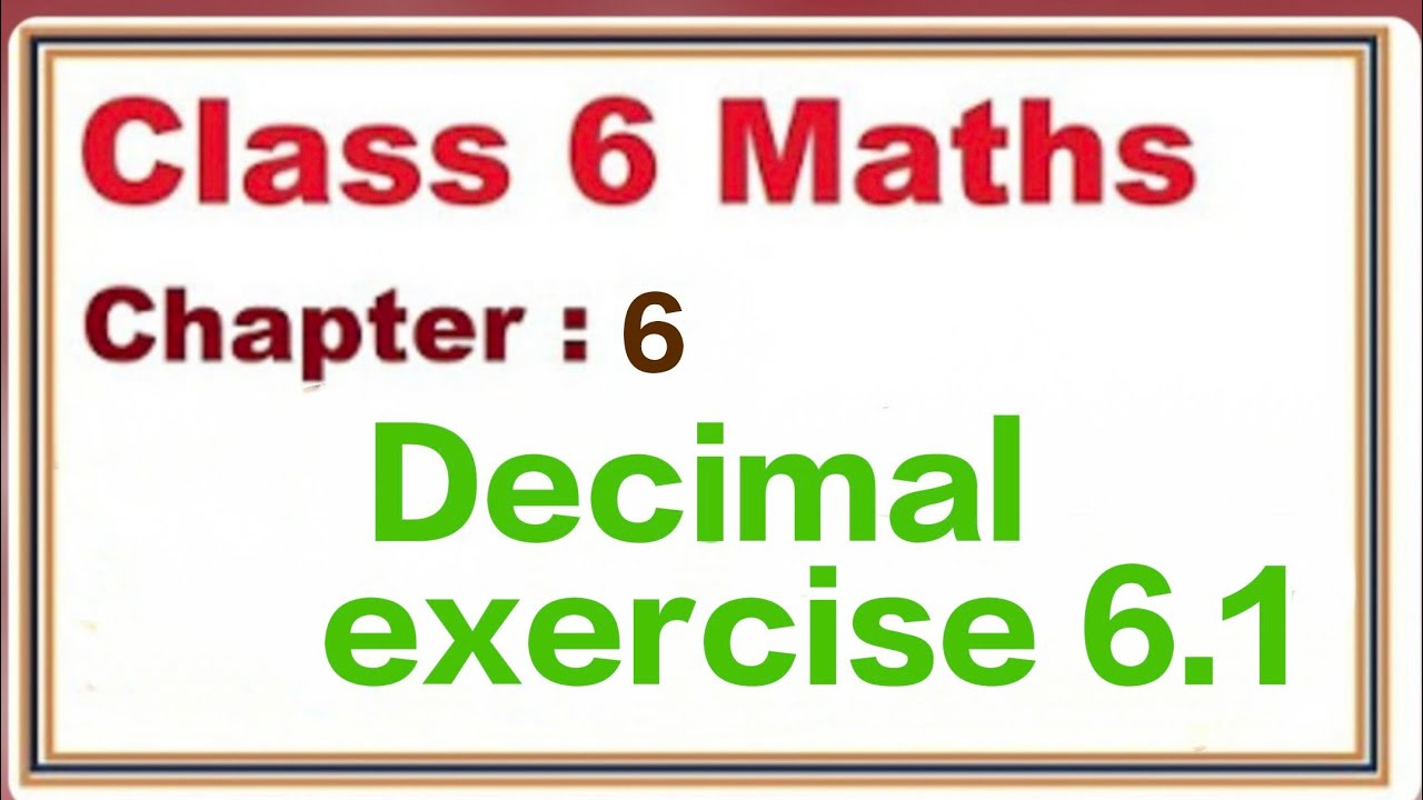 Class 6 math chapter 6 decimal exercise 6.1