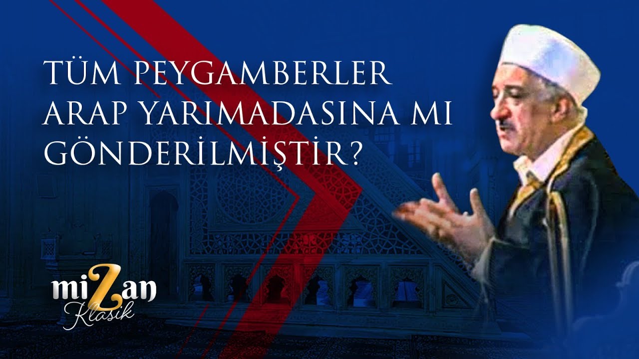Tüm peygamberler Arap Yarımadasına mı gönderilmiştir? | M. Fethullah Gülen Hocaefendi