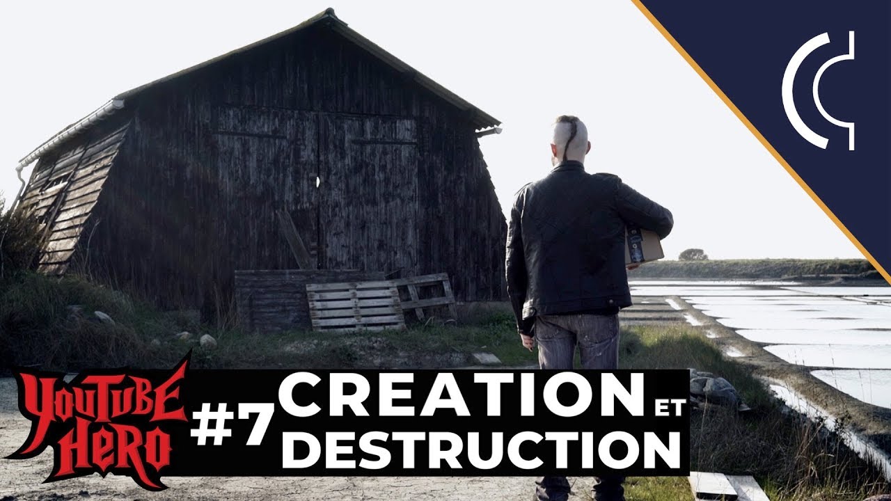 CR&Eacute;ATION ET DESTRUCTION &ndash; Youtube Hero #7