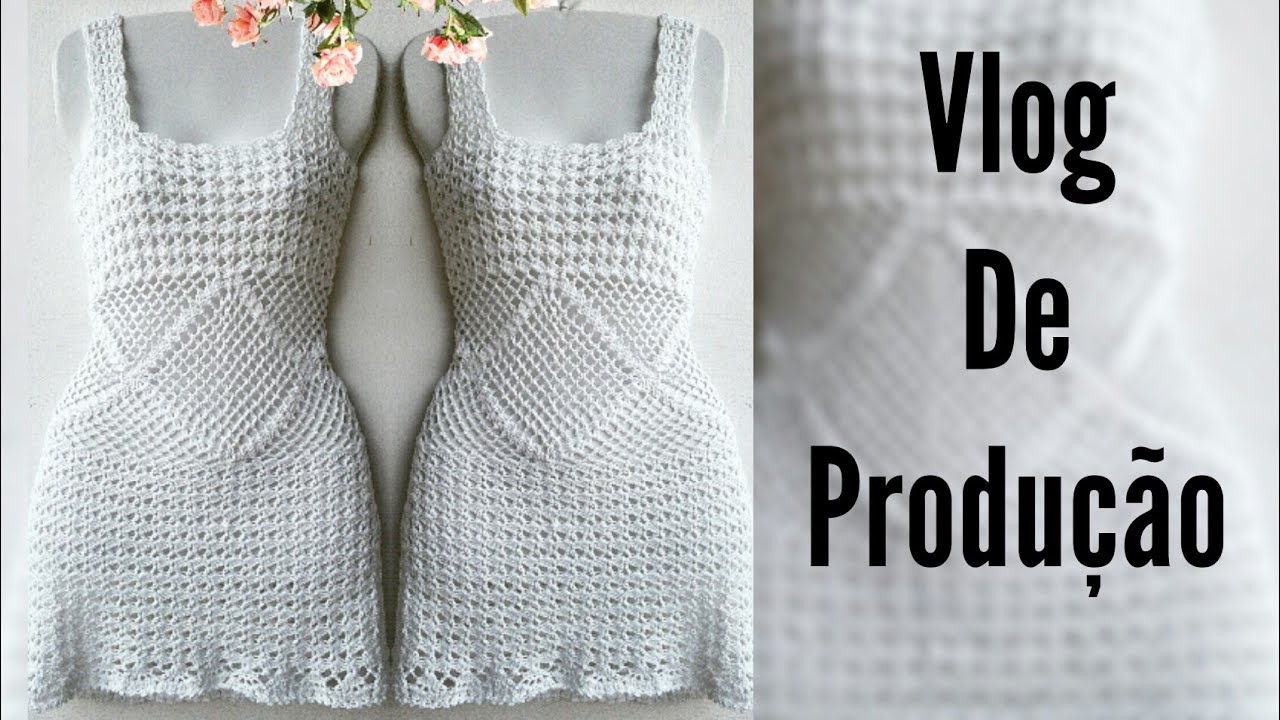 VESTIDO OU SAÍDA DE PRAIA EM CROCHÊ-VLOG DE PRODUÇÃO