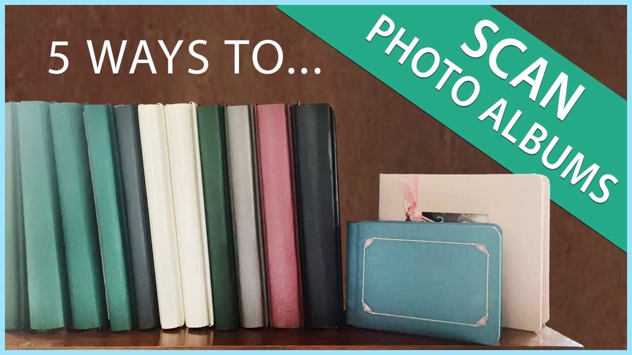 5 Ways To Scan Old Photo Albums