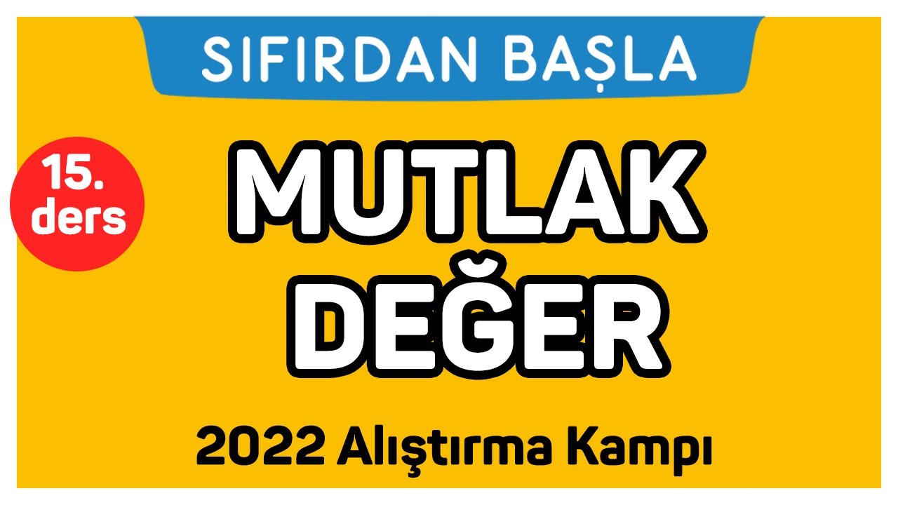MUTLAK DEĞER | Alıştırma kampı 15. Ders | Sıfırdan Başla Temelini Geliştir (15/18)