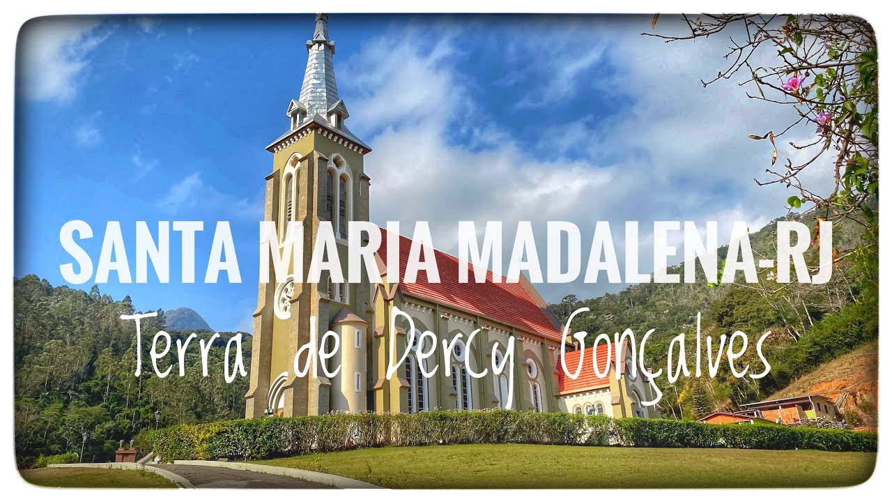 072 Conhecendo SANTA MARIA MADALENA-RJ | Terra natal da Dercy Gonçalves