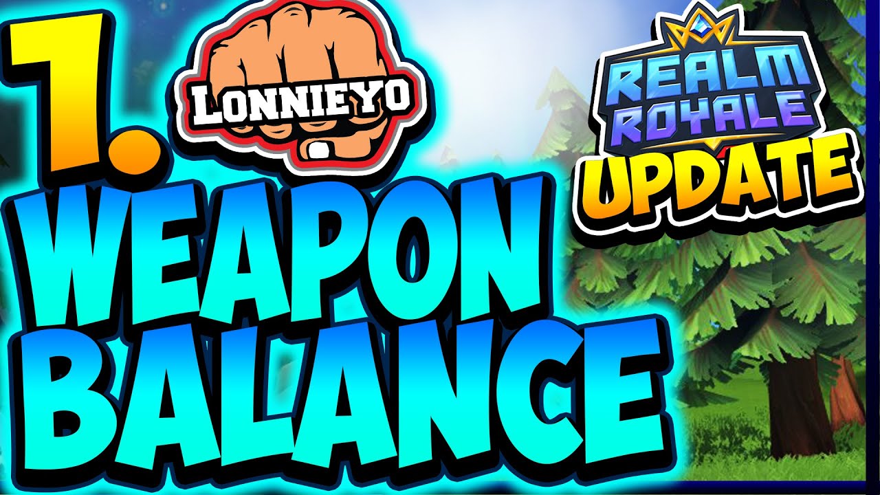 My Weapon Balance PATCH for the NEW UPDATE | Realm Royale