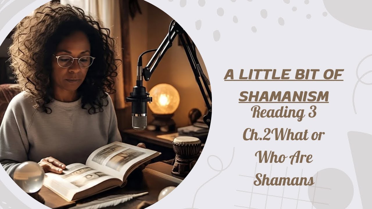 A Little Bit of Shamanism- reading Ch 2 Who or What are Shamans