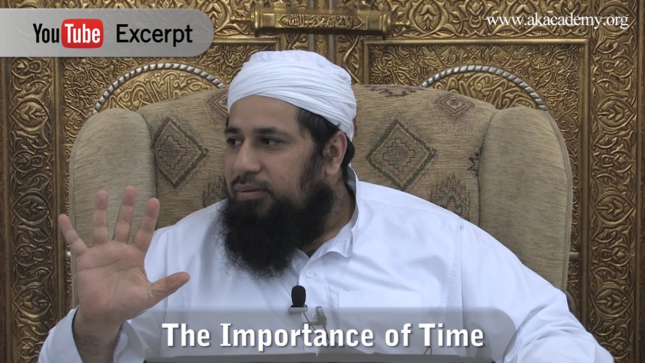 The Importance of Time - Shaykh Riyadh ul Haq