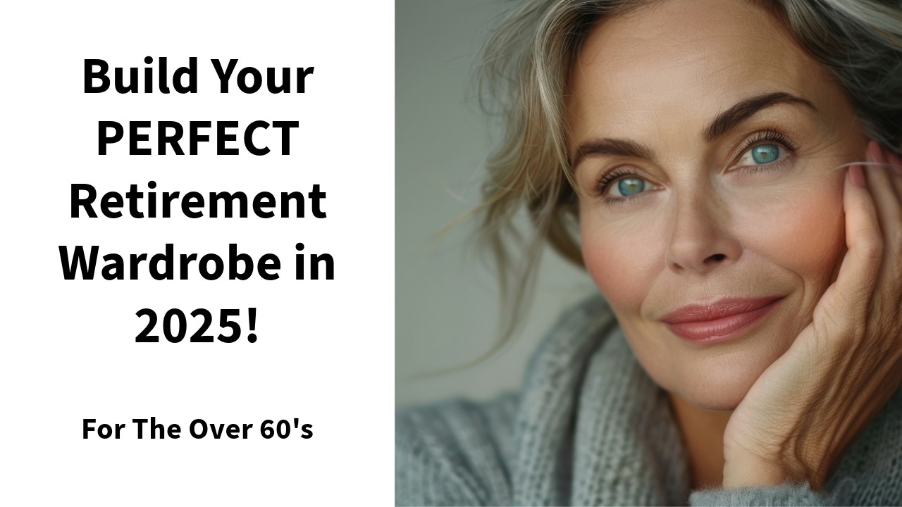 How to Build the PERFECT Retirement Wardrobe You Love in 2025