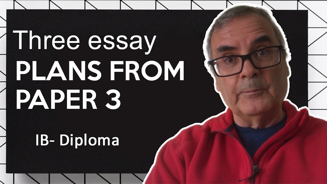 3 essay plans from paper 3 - IB Diploma
