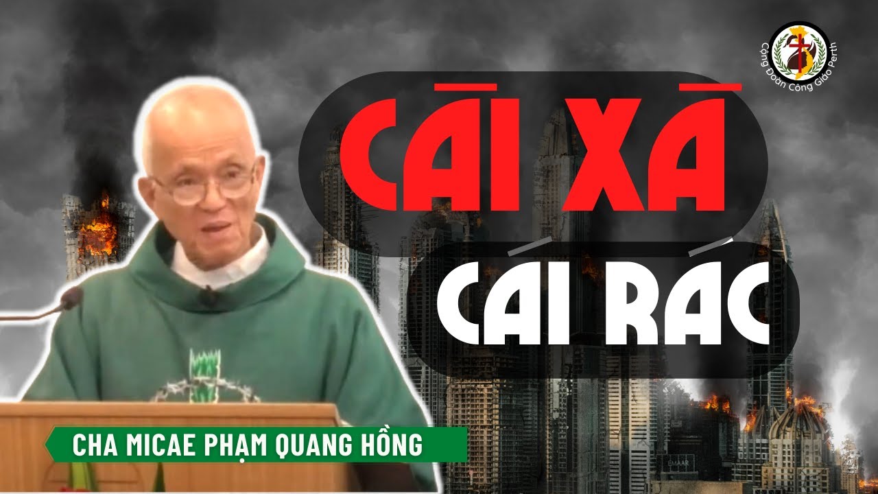 Cái xà cái rác | Nhờ ơn Chúa giúp, tâm lòng ngay lành | Cha Phạm Quang Hồng