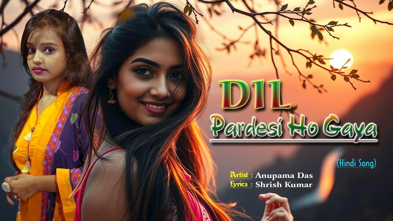 Dil Pardesi Ho Gaya | Hindi Song | Anupama Das ( @SANGEETSAHIL )