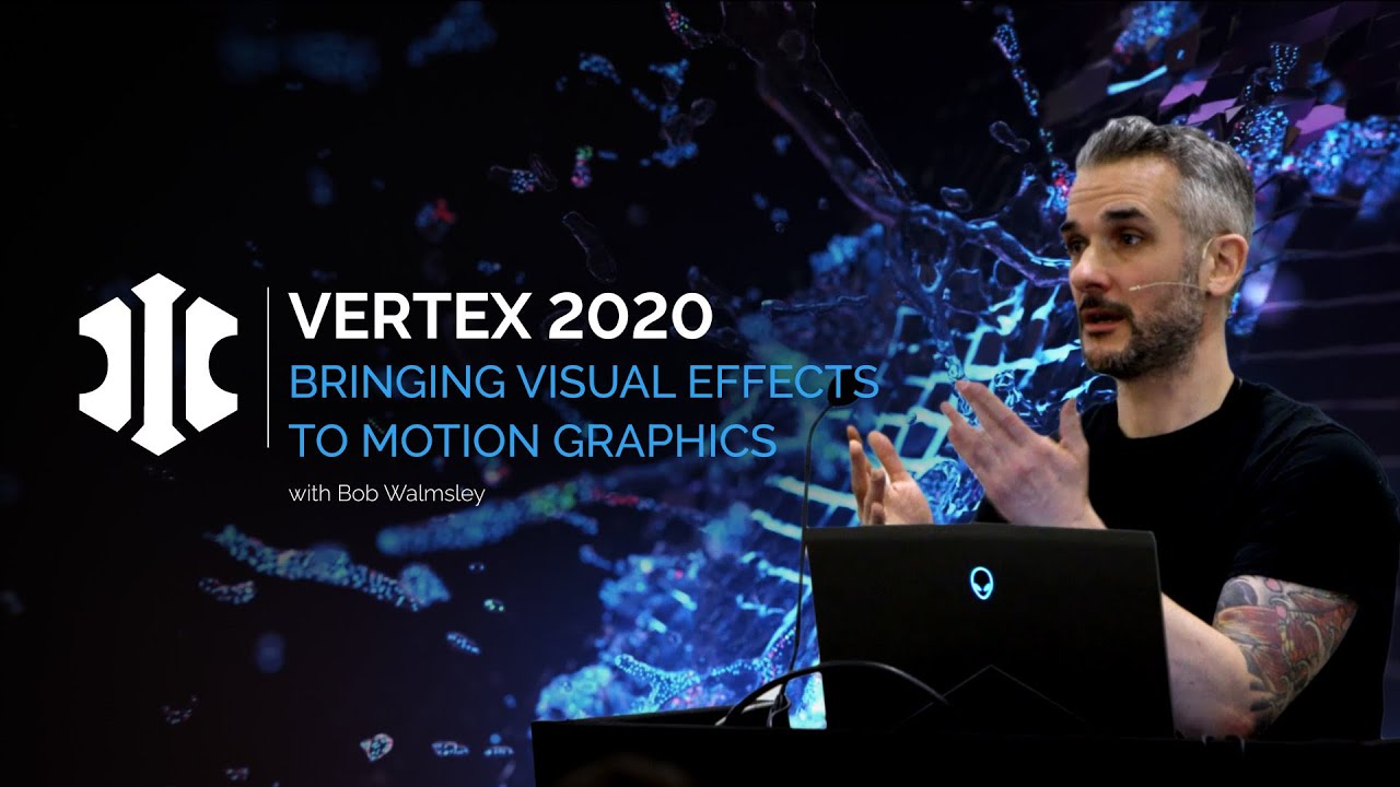 Bringing Visual Effects to Motion Graphics - VERTEX 2020 Presentation