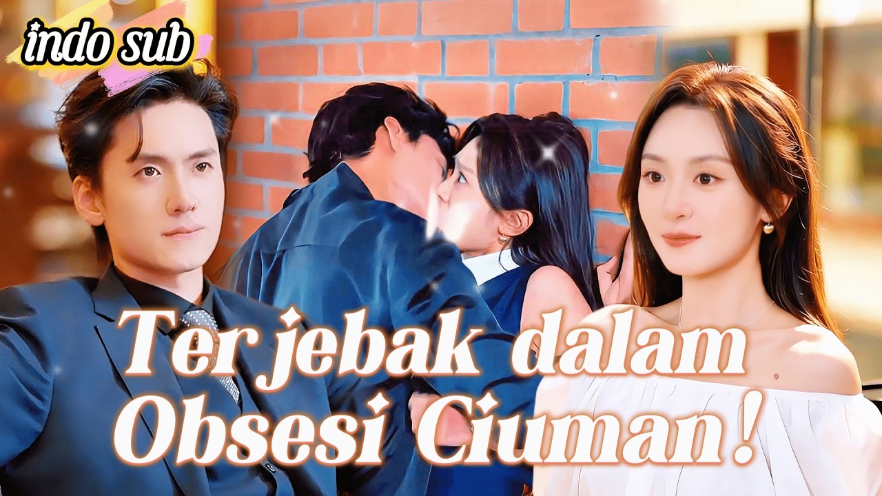 [Indo Sub]Dari Ciuman Tak Sengaja ke Obsesi, CEO Itu Tak Mau Melepaskannya!❤️‍🔥#dramachina