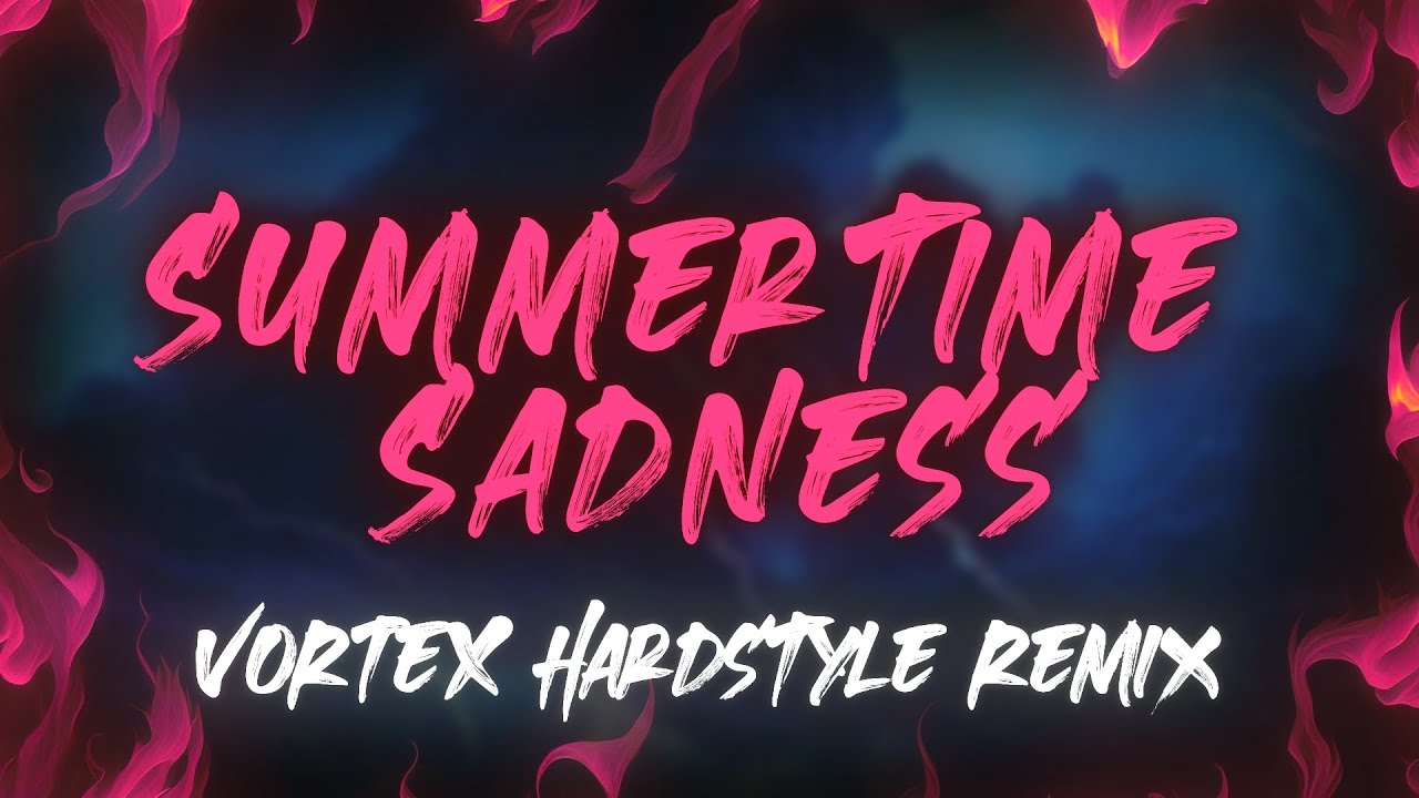 Lana Del Rey - Summertime Sadness (VORTEX Hardstyle Remix)