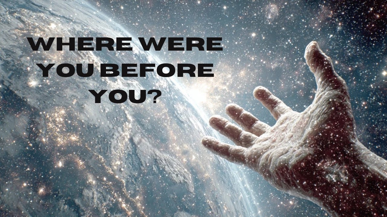 You Existed Before You Were Born | What Was Your Consciousness Before You Existed?
