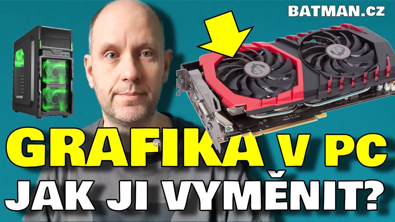 Jak vyměnit grafickou kartu v PC? Je to snadné. Vážně.