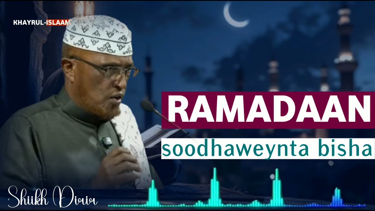 SOODHAWEYNTA BISHA RAMADAAN || Sheikh Dirir