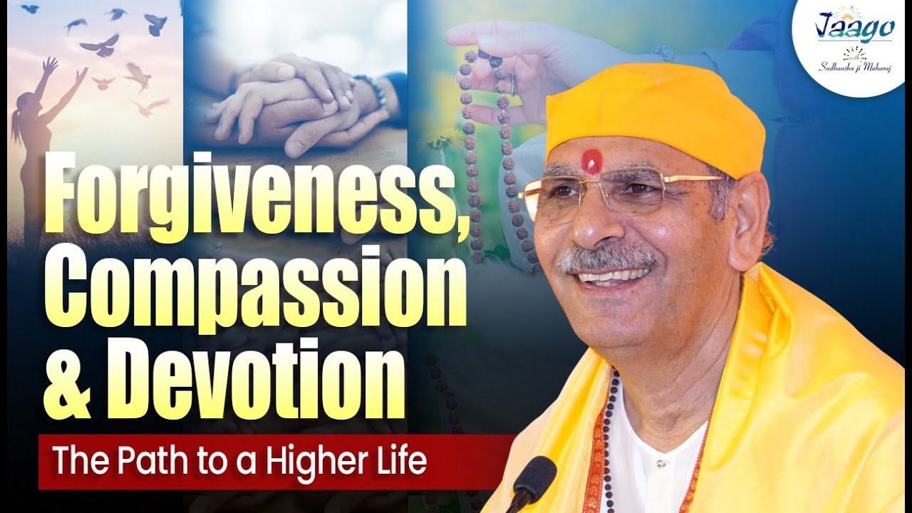 Forgiveness, Compassion & Devotion – The Path to a Higher Life | Jaago with Sudhanshu Ji Maharaj