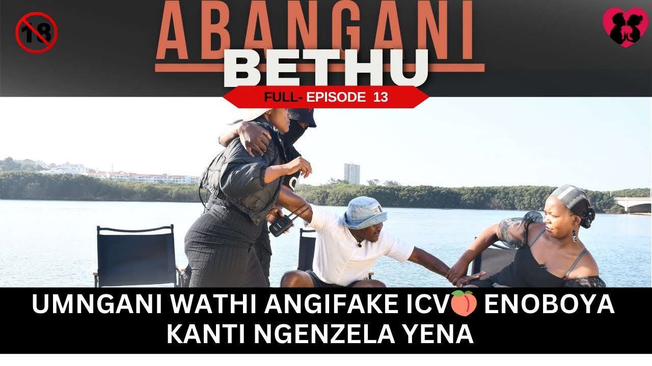 UMNGANI WATHI ANGIFAKE ICV🍑 ENOBOYA KANTI NGENZELA YENA - EPISODE  13  ABANGANI BETHU