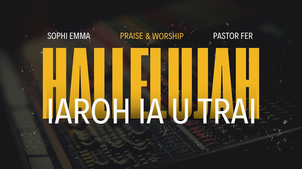 Halleluia iaroh ia U Trai | Sophi Emma & Pastor Fer | Original song (LIVE) 2024